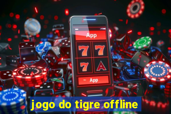 jogo do tigre offline